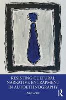 Resisting Cultural Narrative Entrapment in Autoethnography 1032855401 Book Cover