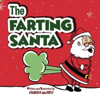 The Farting Santa: A Funny Read Aloud Picture Book For Kids And Adults About Father Christmas Farts and Toots Christmas Book For Kids (Stocking Stuffers for Kids) 1956677941 Book Cover