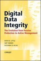 Digital Data Integrity: The Evolution from Passive Protection to Active Management 0470018275 Book Cover