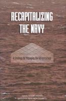 Recapitalizing the Navy: A Strategy for Managing the Infrastructure 0309063353 Book Cover