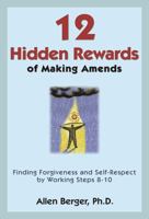12 Hidden Rewards of Making Amends: Finding Forgiveness and Self-Respect by Working Steps 8-10 1616494468 Book Cover