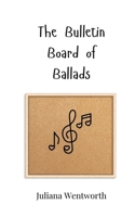 The Bulletin Board of Ballads 3690744806 Book Cover