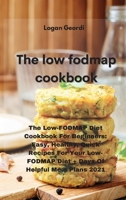 The Low-Fodmap Diet Cookbook: the low-fodmap diet cookbook for beginners: easy, healthy, quick recipes for your low-fodmap diet + days of helpful meal plans 2021 1802331662 Book Cover