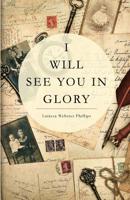 I Will See You In Glory 1533195102 Book Cover