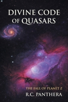 Divine Code of Quasars: The Fall of Planet Z B0GNZ9LZJC Book Cover