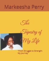 The Tapestry of My Life: "From Struggle to Strength: My Journey" B0DT45GBK1 Book Cover