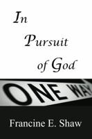 In Pursuit of God: Only One Way 0986176729 Book Cover