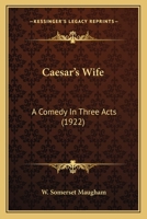 Caesar's Wife: A Comedy In Three Acts (1922) 1541319664 Book Cover