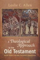A Theological Approach to the Old Testament: Major Themes and New Testament Connections 1625642490 Book Cover