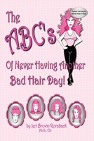 The ABC's of Never Having Another Bad Hair Day 1735373842 Book Cover