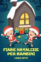 Fiabe Natalizie per Bambini: La Raccolta Delle Pi� Belle Favole Della Buonanotte Di Natale Per Bambini 1802322434 Book Cover