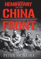 Hemingway on the China Front: His WWII Spy Mission with Martha Gellhorn 157488882X Book Cover