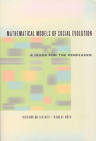 Mathematical Models of Social Evolution: A Guide for the Perplexed 0226558274 Book Cover