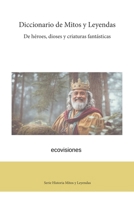 Diccionario de Mitos y Leyendas (Serie Historia Mitos y Leyendas) (Spanish Edition) B0CSMP8YM3 Book Cover