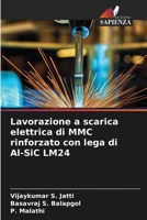 Lavorazione a scarica elettrica di MMC rinforzato con lega di Al-SiC LM24 6207374673 Book Cover