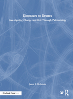 Dinosaurs to Drones: Investigating Change and Grit Through Paleontology 1032945362 Book Cover