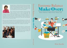 Extreme Balance Makeover: Better Solutions. Better Focus. Better Life 0998881007 Book Cover