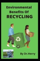 Environmental benefits of recycling B0BCSH4RZ5 Book Cover