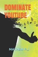 DOMINATE YOUTUBE B08HTP4PV3 Book Cover