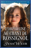 L’Orpheline Au Chant de Rossignol: Saga Romantique Victorienne (French Edition) B0FM3H6VRQ Book Cover