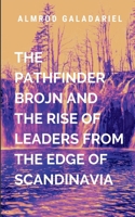 The Pathfinder Brojn And The Rise Of Leaders From The Edge Of Scandinavia: An epic tale of courage, sacrifice, and the unbreakable will of a people who refuse to kneel (Historical) 9747883570 Book Cover