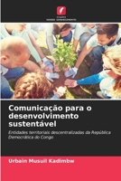 Comunicação para o desenvolvimento sustentável: Entidades territoriais descentralizadas da República Democrática do Congo 620626128X Book Cover