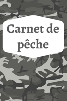 Carnet de pêche: Carnet à remplir pour noter ses prises - Pour les Pêcheurs et Fans de Pêche - 100 pages pour 100 journées pêche (French Edition) 1655773798 Book Cover