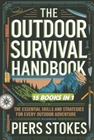 THE OUTDOOR SURVIVAL HANDBOOK: The Essential Skills and Strategies for Every Outdoor Adventure B0DSZTLQ4S Book Cover