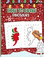 How to Draw Dinosaurs: Dinosaurs Activity Book For Kids - a Fun Illustrations to Practice & Learn Doodling & Drawing Skills .. Cute Gift Idea For Little Girls & Boys B08QSDRLP5 Book Cover
