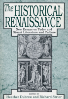 The Historical Renaissance: New Essays on Tudor and Stuart Literature and Culture 0226167666 Book Cover