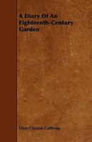 A Diary of an Eighteenth-Century Garden, - english 1444650807 Book Cover
