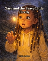 Zara and the Brave Little Firefly B0H8CWVXL3 Book Cover