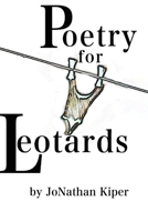 Poetry for Leotards 1467568988 Book Cover