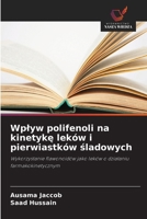 Wplyw polifenoli na kinetykę leków i pierwiastków śladowych 6209458572 Book Cover