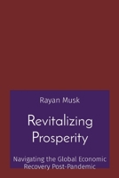 Revitalizing Prosperity: Navigating the Global Economic Recovery Post-Pandemic 8196837453 Book Cover