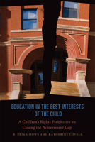 Education in the Best Interests of the Child: A Children's Rights Perspective on Closing the Achievement Gap 144261451X Book Cover