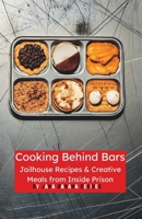 Cooking Behind Bars: Jailhouse Recipes & Creative Meals from Inside Prison (Behind Bars: Living Healthier From Jail) B0DWSJ5Q4X Book Cover