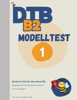 DTB B2 Prüfung: Modelltest 1: Komplette Prüfungssimulation mit Lösungen – Lesen, Hören, Schreiben, Sprechen (DTB B2 Training & Modelltests) (German Edition) B0GYJGWN6Q Book Cover