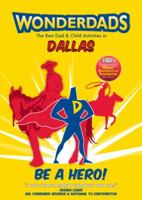 Wonderdads: Dallas: The Best Dad & Child Activities 1935153595 Book Cover
