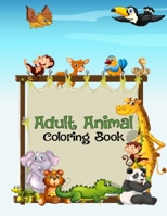 Adult Animal Coloring Book: Unique Design Stress Relieving Animal Coloring Book for Adults Relaxation, 50 Different Pictures Coloring Pages Book, 8.5x11 Inch Portable Coloring Book for Men & Women 1673007562 Book Cover