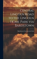Central Lincoln Road to the Lincoln Home Park via Bardstown 101439791X Book Cover