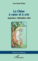 La Chine à coeur et à cris: Septembre 1980-juillet 1983 (Graveurs de Mémoire) (French Edition) 2336505592 Book Cover