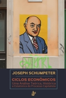 Ciclos Econômicos: Uma Análise Teórica, Histórica e Estatística do Processo Capitalista (Portuguese Edition) B0GZF84Z4L Book Cover