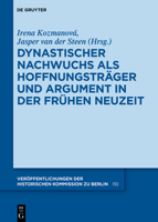 Dynastischer Nachwuchs ALS Hoffnungstr�ger Und Argument in Der Fr�hen Neuzeit 3110775840 Book Cover