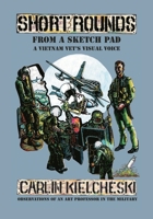 Short Rounds from a Sketch Pad: A Vietnam Vet's Visual Voice 1943829241 Book Cover