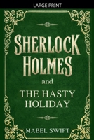 Sherlock Holmes and The Hasty Holiday B0D2S6DXXZ Book Cover