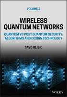 Wireless Quantum Networks, Volume 2: Quantum vs Post Quantum Security: Algorithms and Design Technology 139416825X Book Cover