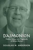 Daimonion: Poems, Essays and Fragments of Whom We Are 1733622640 Book Cover
