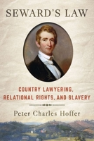 Seward's Law: Country Lawyering, Relational Rights, and Slavery 150176733X Book Cover