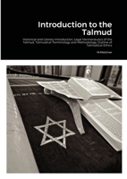 Introduction to the Talmud: Historical and Literary Introduction, Legal Hermeneutics of the Talmud, Talmudical Terminology and Methodology, Outline of Talmudical Ethics 1908445270 Book Cover